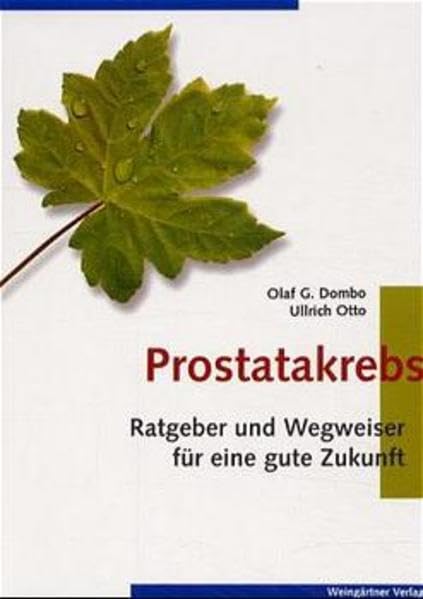 Prostatakrebs: Ratgeber und Wegweiser für eine gute Zukunft Medicine