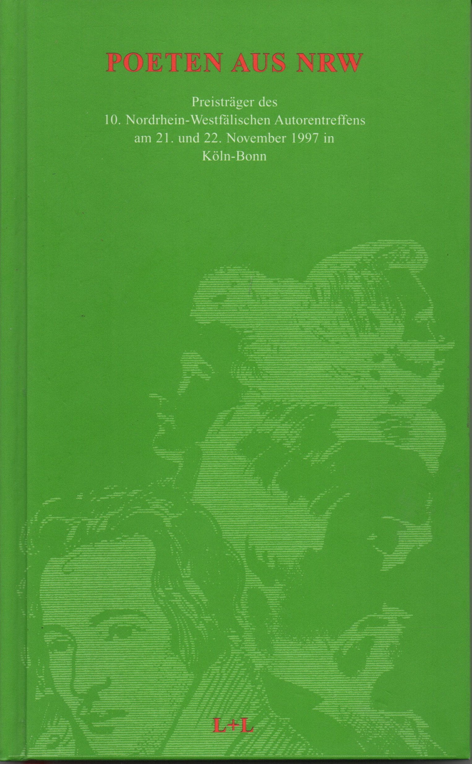 Poeten aus NRW. Preisträger des 10. Nordrhein-Westfälischen Autorentreffens am 21. und 22. November 1997 in Köln /Bonn Books