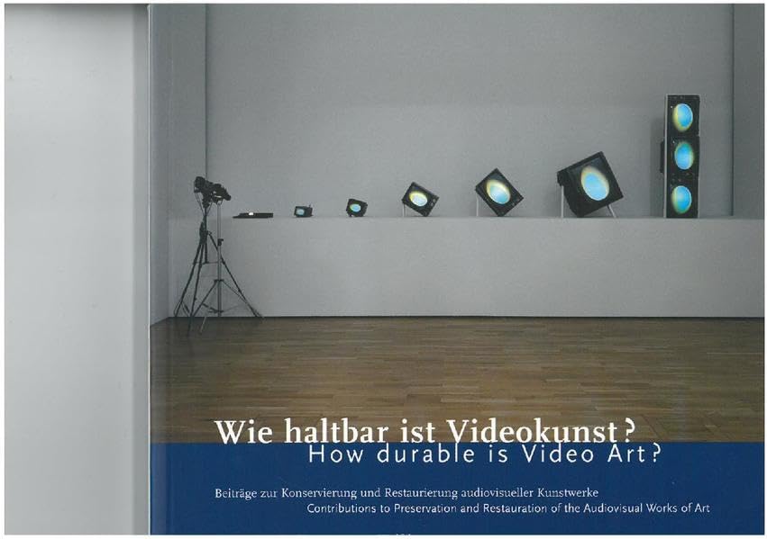 Wie haltbar ist Videokunst? /How durable is Video Art?: Herausgegeben anlässlich des Videosymposiums im Kunstmuseum Wolfsburg am 25. November 1995 - Kunstmuseum Wolfsburg book