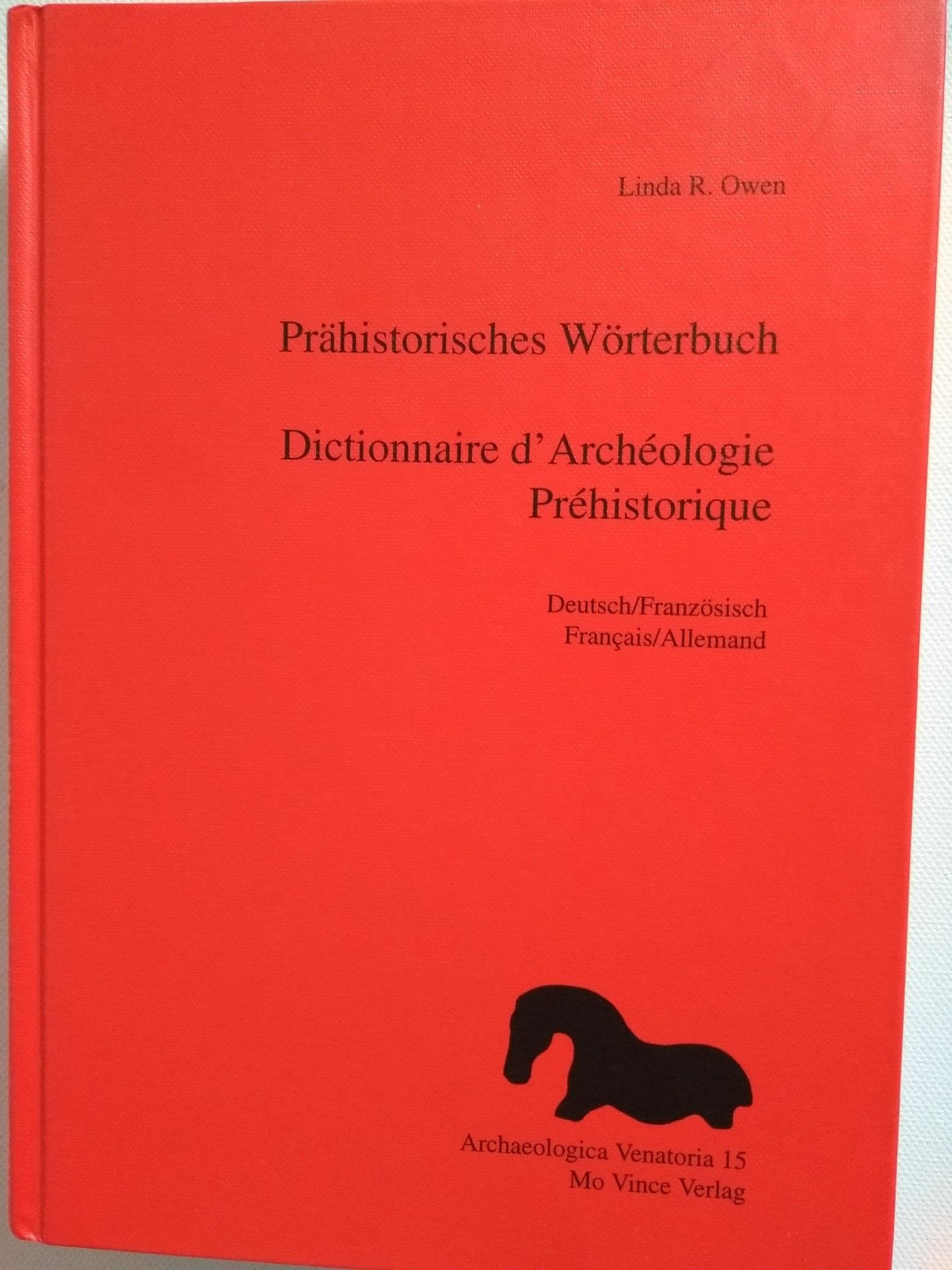Prähistorisches Wörterbuch /Dictionnaire d'Archéologie Préhistorique. Deutsch-Französisch /Français-Allmand Foreign Languages ​​& Dictionaries