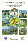 Leichte Kost auf Reisen, Restaurantführer und Hotelführer Baden-Württemberg Travel Guides