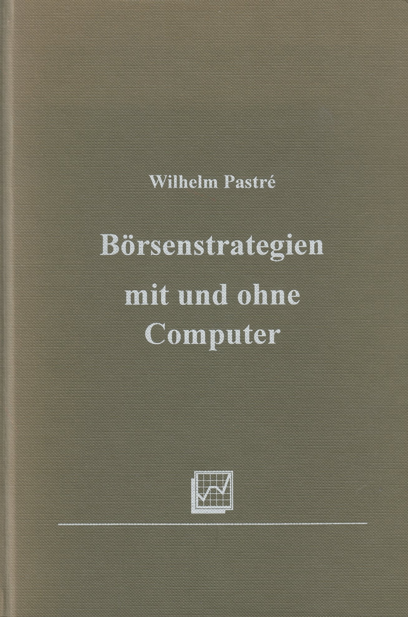 Börsenstrategien mit und ohne Computer - Wilhelm Pastré Books