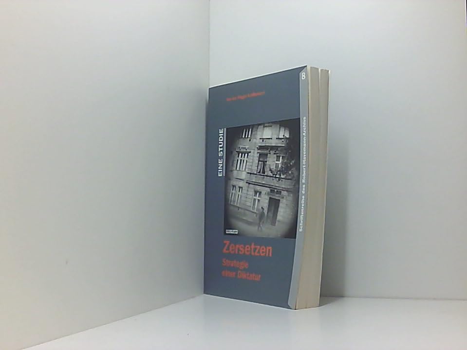 Zersetzen: Strategie einer Diktatur (Schriftenreihe des Robert-Havemann-Archivs) Politics & History