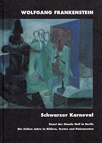 Wolfgang Frankenstein. Schwarzer Karneval: Die frühen Jahre in Texten, Bildern und Dokumenten (roese edition) Film, Art & Culture