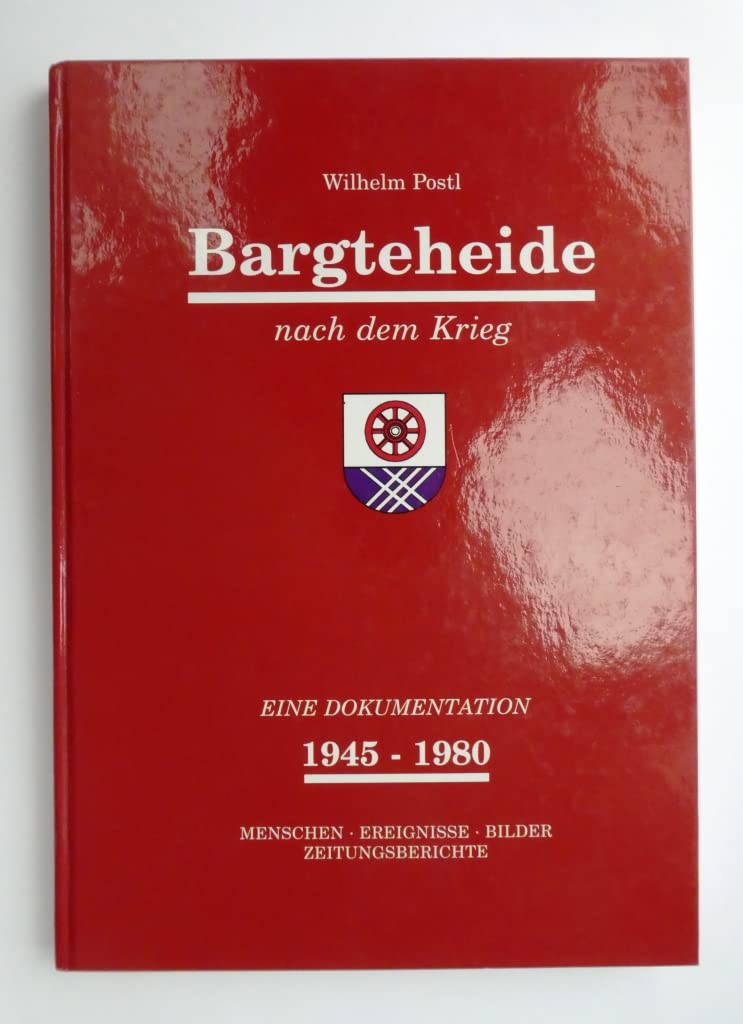 Bargteheide nach dem Krieg. Eine Dokumentation 1945-1980. Menschen, Ereignisse, Bilder, Zeitungsberichte German history
