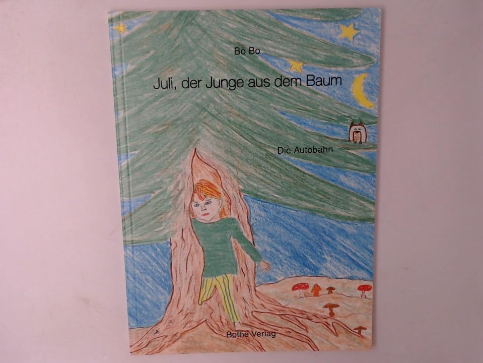 Juli, der Junge aus dem Baum. Die Autobahn Books