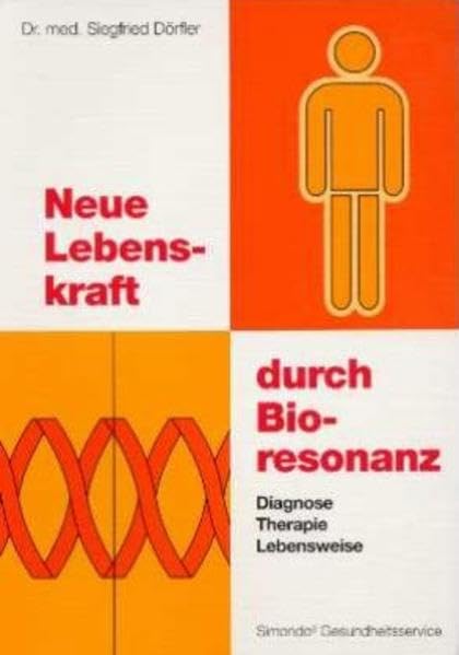Neue Lebenskraft durch Bioresonanz: Diagnose, Therapie, Lebensweise Medicine