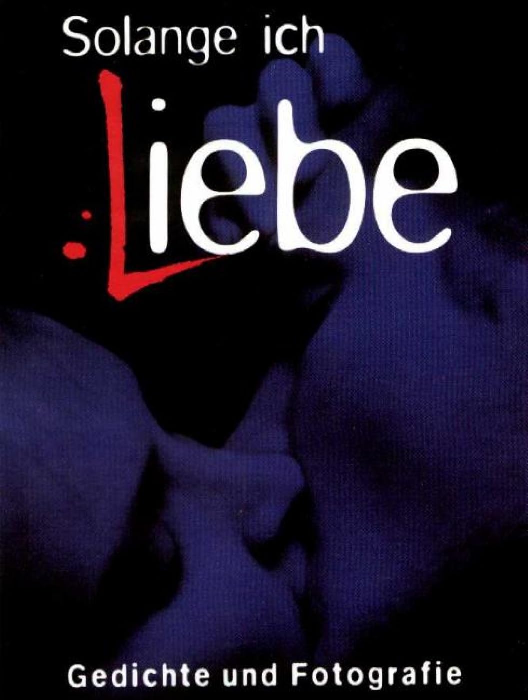 Solange ich Liebe Poetry