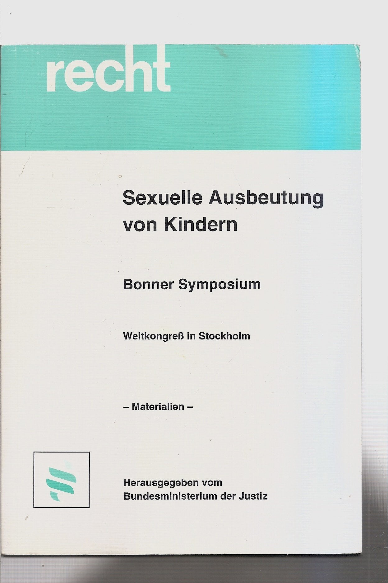 Sexuelle Ausbeutung von Kindern: Bonner Symposium, Weltkongress in Stockholm - Materialien Books