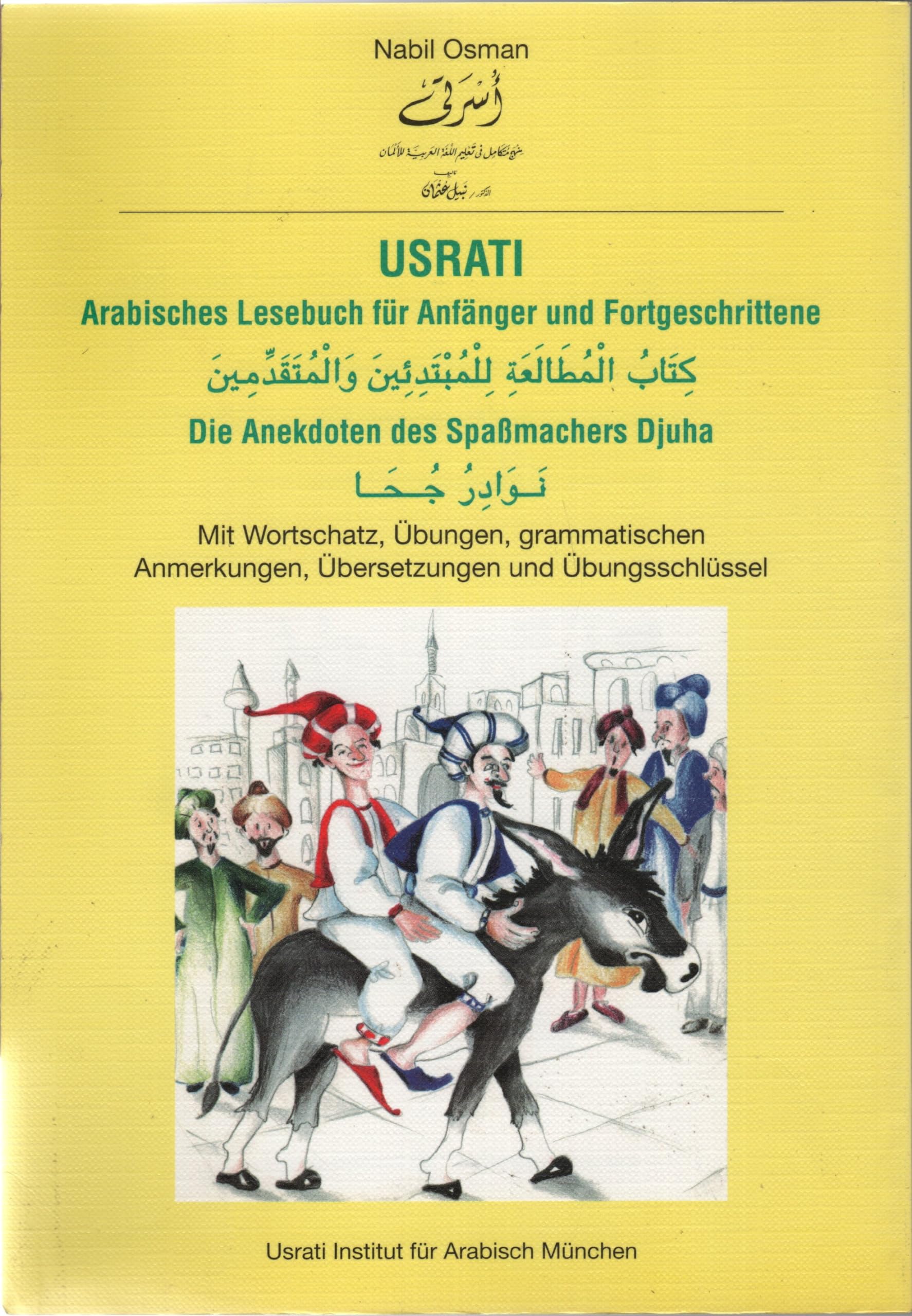 Usrati. Die Anekdoten des Spaßmachers Djuha: Arabisches Lesebuch für Anfänger und Fortgeschrittene. Mit Wortschatz, Übungen, grammatischen Anmerkungen, Übersetzungen und Übungschlüssel. Books