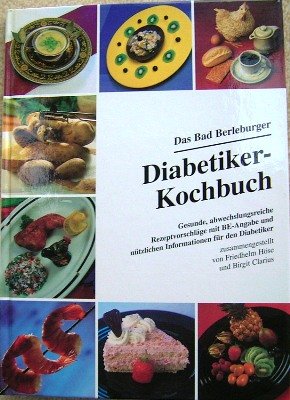 Diabetiker-Kochbuch: Das Bad Berleburger Cooking & Enjoying
