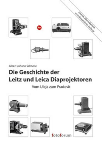 Die Geschichte der Leitz und Leica Diaprojektoren: Vom Uleja zum Pradovit - Schnelle, Albert Johann book
