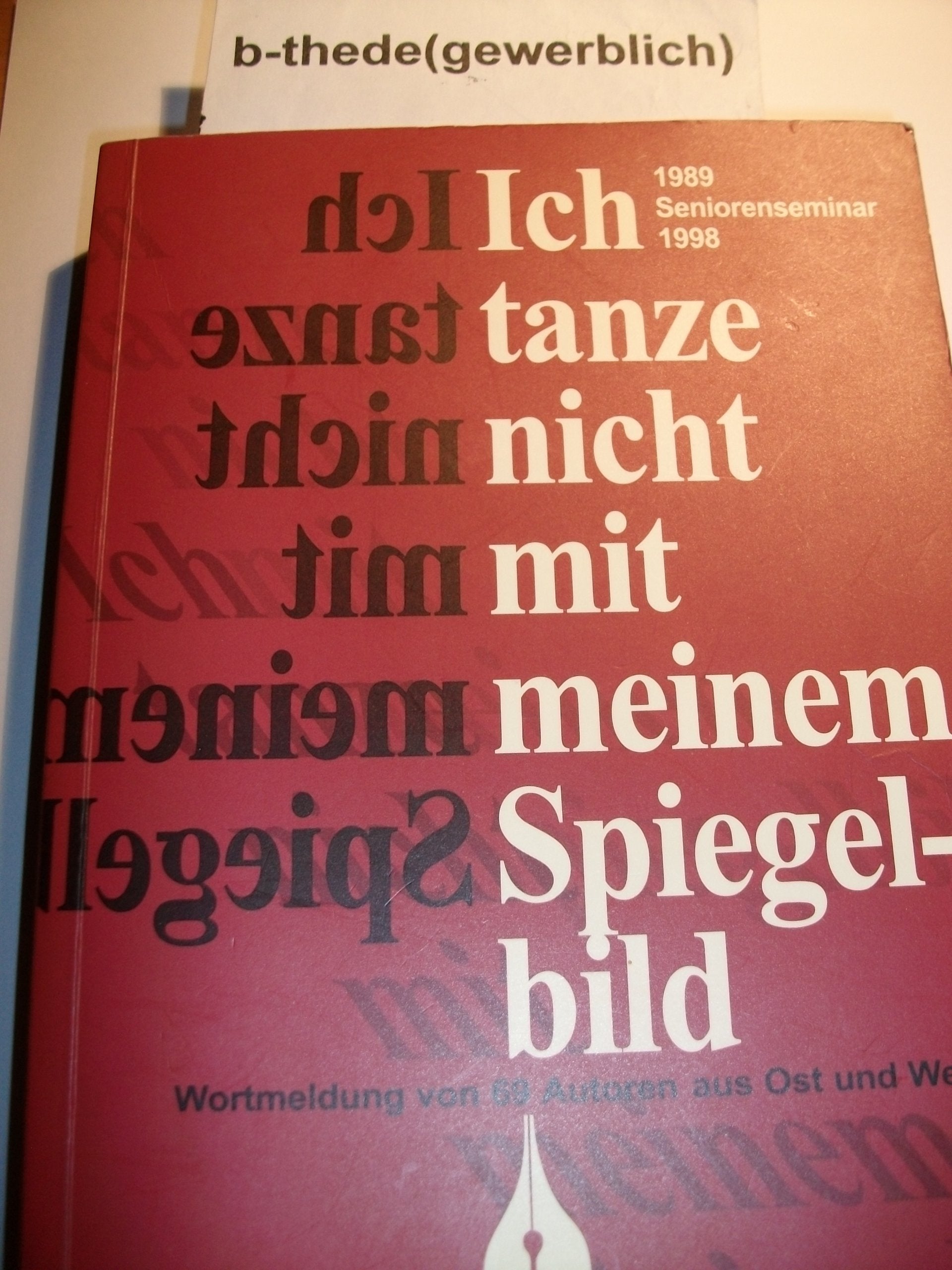 Ich tanze nicht mit meinem Spiegelbild: Wortmeldung von 69 Autoren aus Ost und West Books