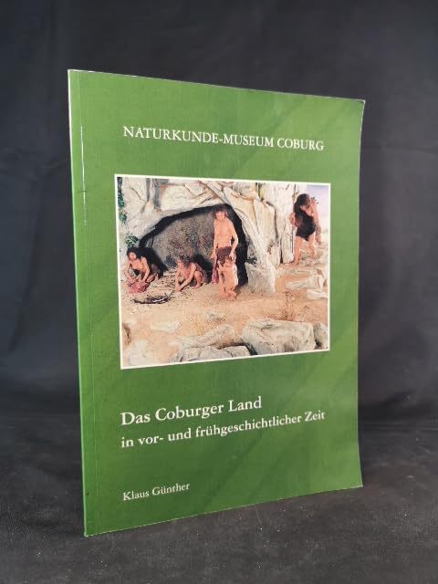 Das Coburger Land in vor- und frühgeschichtlicher Zeit (Schriftenreihe des Naturkunde-Museums Coburg) Politics & History