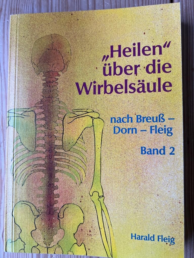 'Heilen' über die Wirbelsäule mit der Dorn- und Breuß-Methode. Band 2. Medicine