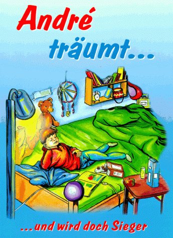 Andre träumt . . . und wird doch Sieger: Eine Geschichte zum Mitträumen und Nachmachen Children's books