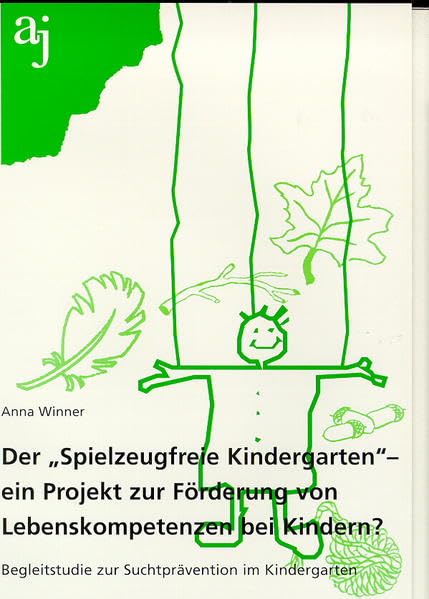 Der "Spielzeugfreie Kindergarten" - ein Projekt zur Förderung von Lebenskompetenzen bei Kindern?: Begleitstudie zur Suchtprävention Books