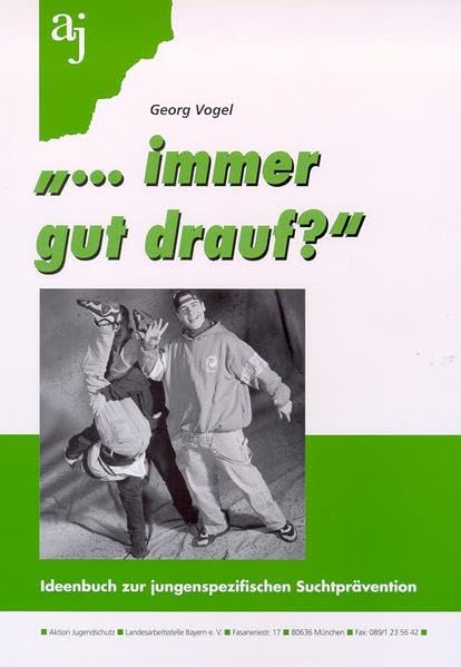 ... immer gut drauf?: Ideenbuch zur jungenspezifischen Suchtprävention Social Sciences