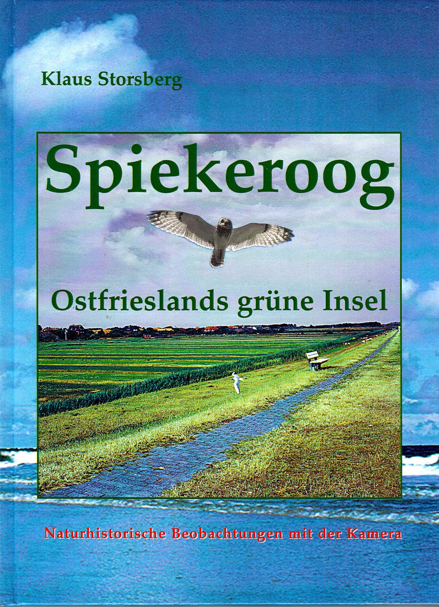 Spiekeroog - Ostfrieslands grüne Insel. Naturhistorische Beobachtungen mit der Kamera Books