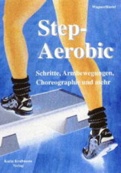 Step-Aerobic. Schritte, Armbewegungen, Choreographie und mehr Leisure & Fun