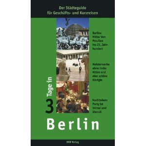 3 Tage in Berlin: Der Städteguide für Geschäftsreisende Books