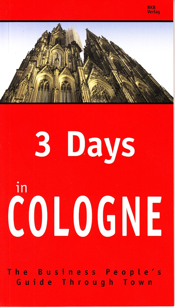 3 Days in Cologne: The Business People's Guide Through Town Books