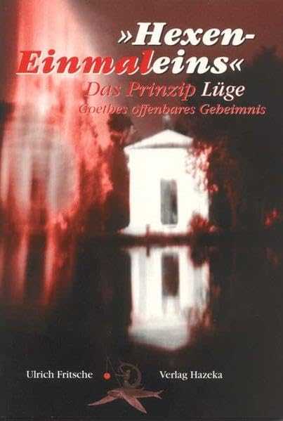 Hexen-Einmaleins: Das Prinzip Lüge Goethes offenbares Geheimnis (Livre en allemand) book