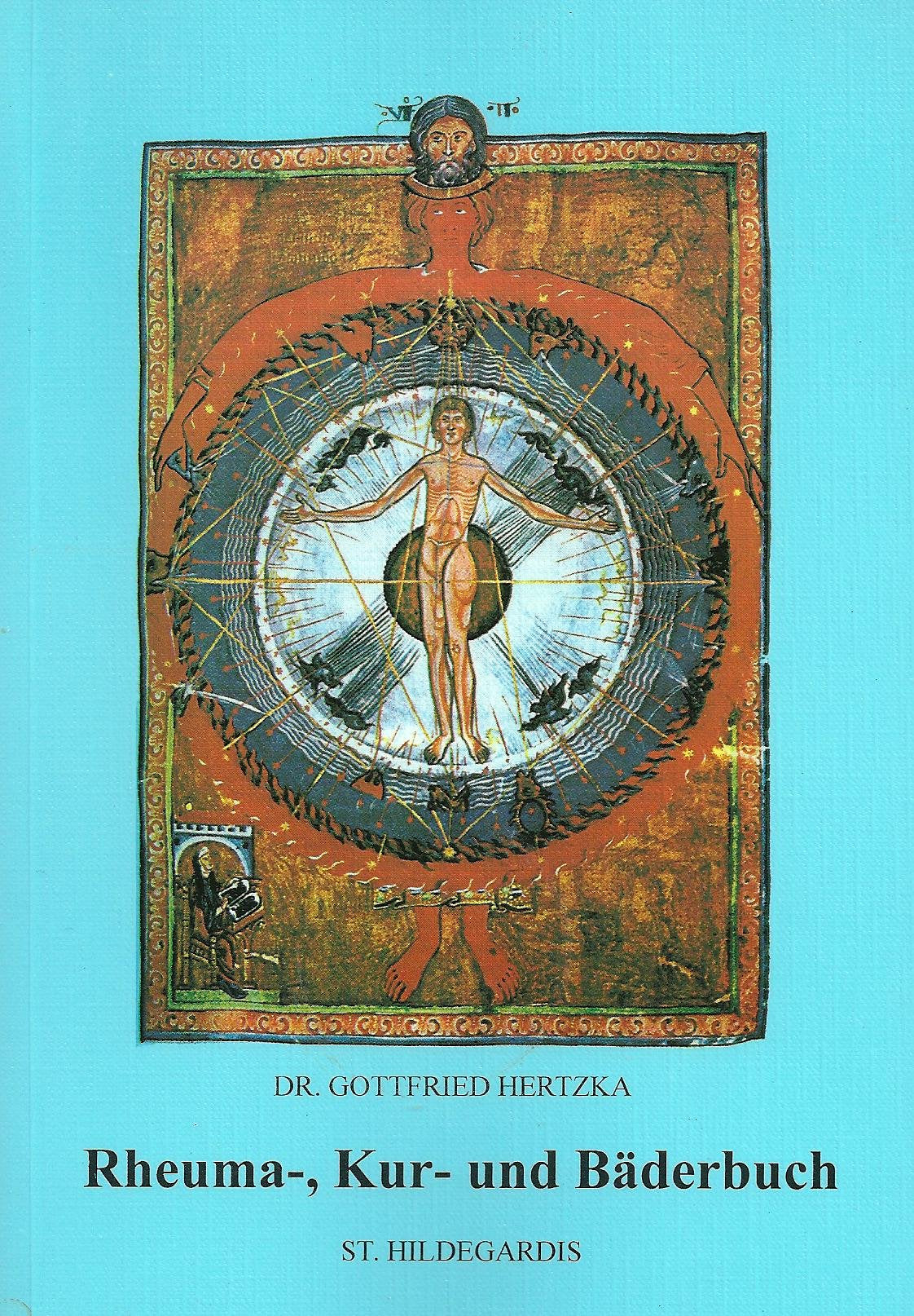 Rheuma-, Kur- und Bäderbuch: Hydro-, Physio-, Thermo- und Rheuma-Therapie aus den Medizinbüchern der Heiligen Hildegard von Bingen Religion & Esotericism