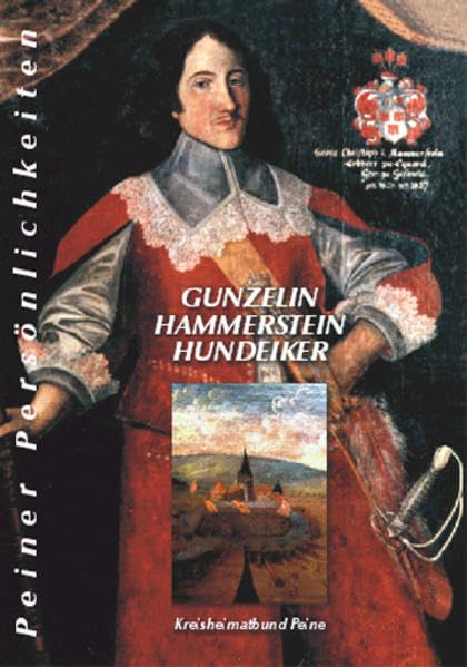 Peiner Persönlichkeiten: Gunzelin, Hammerstein, Hundeiker (Schriftenreihe des Kreisheimatbundes Peine e.V.) Politics & History