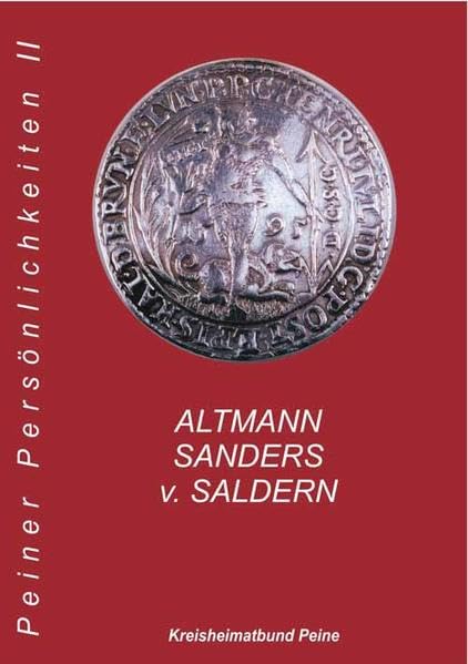 Peiner Persönlichkeiten II: Altmann, Sanders, v. Saldern (Schriftenreihe des Kreisheimatbundes Peine e.V.) Politics & History