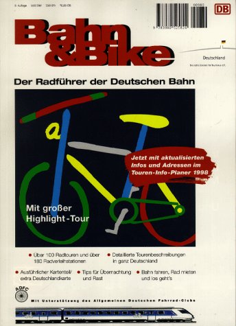 Bahn und Bike 1998/99. Radtouren / TourenInfoPlaner / Fahrradmitnahme im Fernverkehr Books
