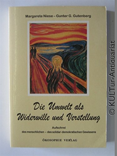 Die Umwelt als Widerwille und Verstellung. Aufschrei des menschlichen - des solidar-demokratischen Gewissens. Books