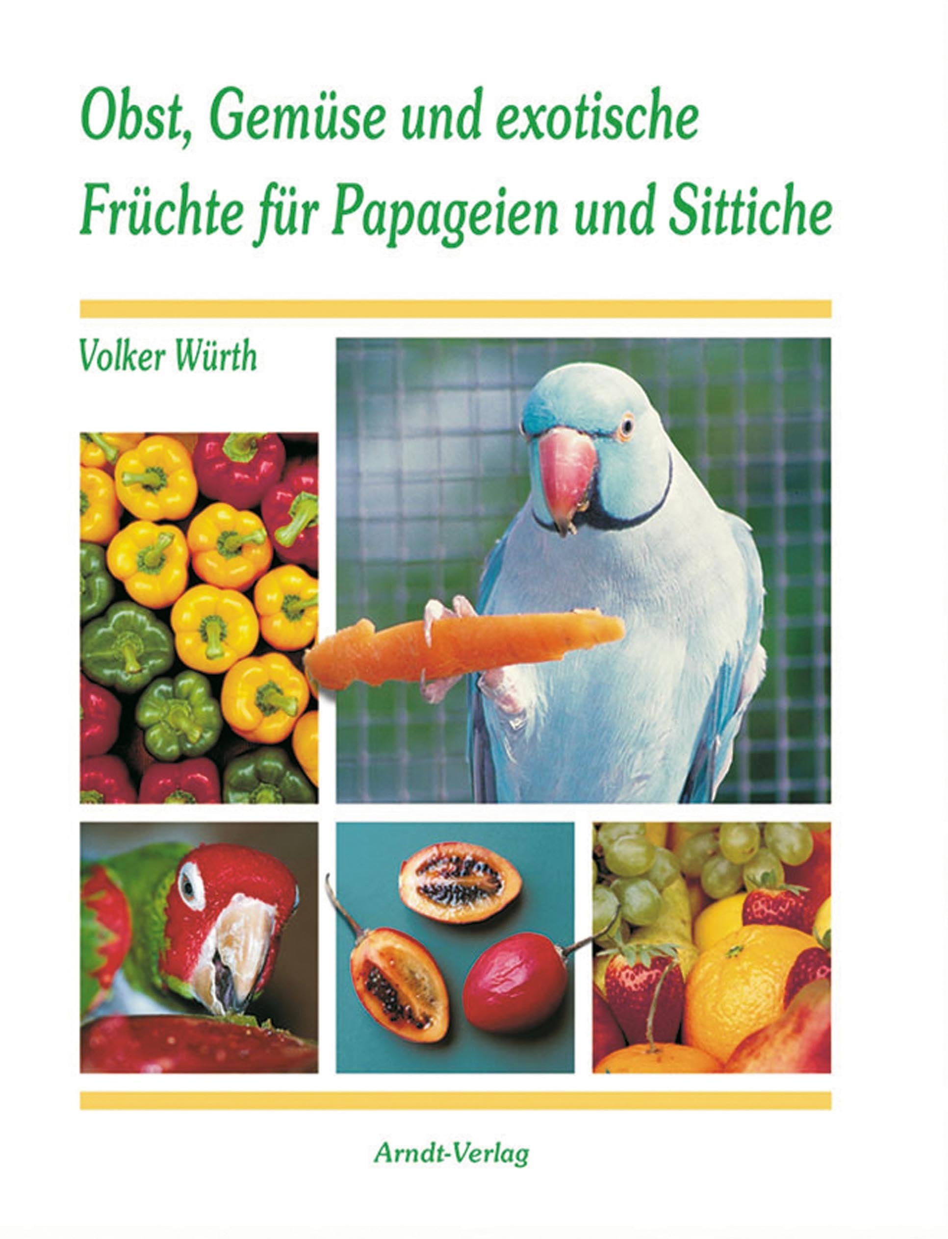 Obst, Gemüse und exotische Früchte für Papageien und Sittiche Self-help