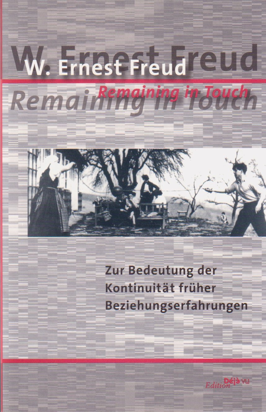 Remaining in Touch. Zur Bedeutung der Kontinuität früher Beziehungserfahrungen: Konsequenzen aus der psychoanalytischen Entwicklungspsychologie für ... Schädigungen. Gesammelte Schriften 1965-2000 Psychology