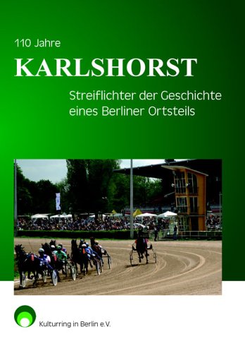 110 Jahre KARLSHORST: Streiflichter der Geschichte eines Berliner Ortsteils Politics & History