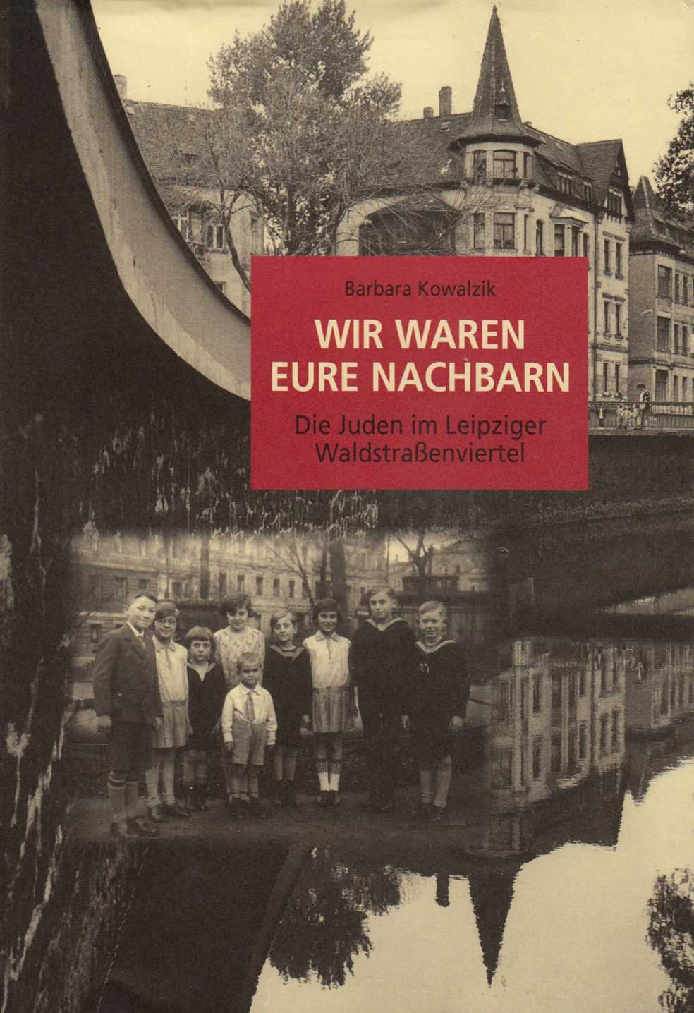 Wir waren eure Nachbarn: Juden im Leipziger Waldstrassenviertel Politics & History