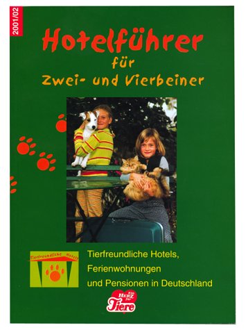 Hotelführer für Zwei- und Vierbeiner - 2001: Tierfreundliche Hotels, Ferienwohnungen und Pensionen Leisure, Home & Garden