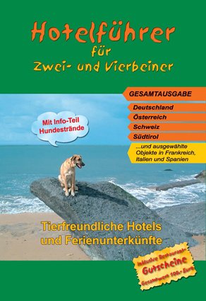 Hotelführer für Zwei- und Vierbeiner: Gesamtausgabe Deutschland, Österreich, Schweiz, Südtirol und ausgewählte Objekte in Frankreich, Italien und Spanien: Tierfreundliche Unterkünfte Travel Guides