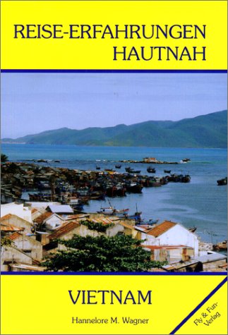 Reise-Erfahrungen hautnah, Vietnam Travelogues