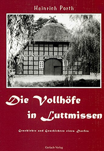 Die Vollhöfe in Luttmissen: Geschichte und Geschichten eines Dorfes Books