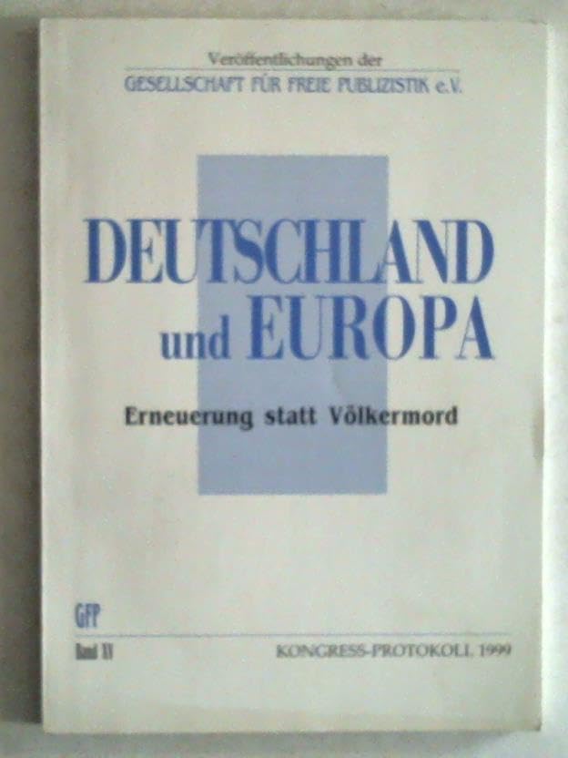 Deutschland und Europa: Erneuerung statt Völkermord. Kongress-Protokoll 1999 Books