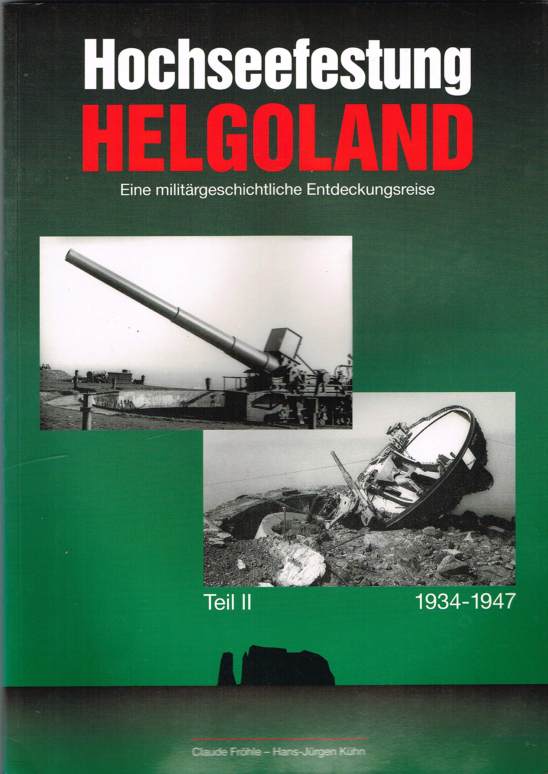 Hochseefestung Helgoland - Eine militärgeschichtliche Entdeckungsreise Teil II 1934-1947 Politics & History