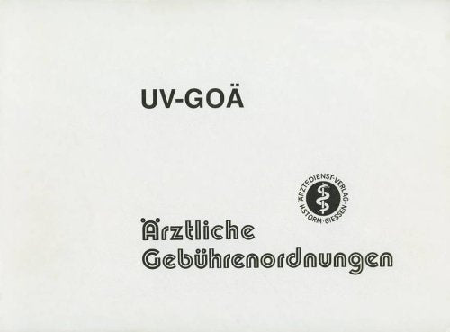 UV-GOÄ Gebührenordnung für Ärzte mit Krankenhaus-Nebenkostentarif und Abkommen Ärzte-Unfallversicherungsträger und UV-Abrechnungsfibel Law