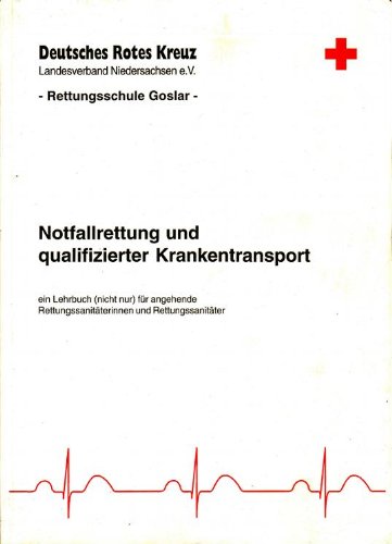 Notfallrettung und qualifizierter Krankentransport. Ein Lehrbuch (nicht nur) für angehende Rettungssanitäterinnen und Rettungssanitäter Books