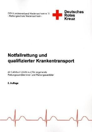 Notfallrettung und qualifizierter Krankentransport: Ein Lehrbuch (nicht nur) für angehende Rettungssanitäterinnen und Rettungssanitäter Medicine