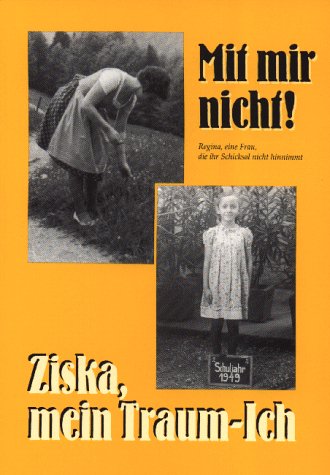 Mit mir nicht! Ziska, mein Traum-Ich: Regina, eine Frau, die ihr Schicksal nicht hinnimmt Books