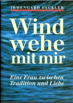 Wind, wehe mit mir: Eine Frau zwischen Tradition und Liebe Books