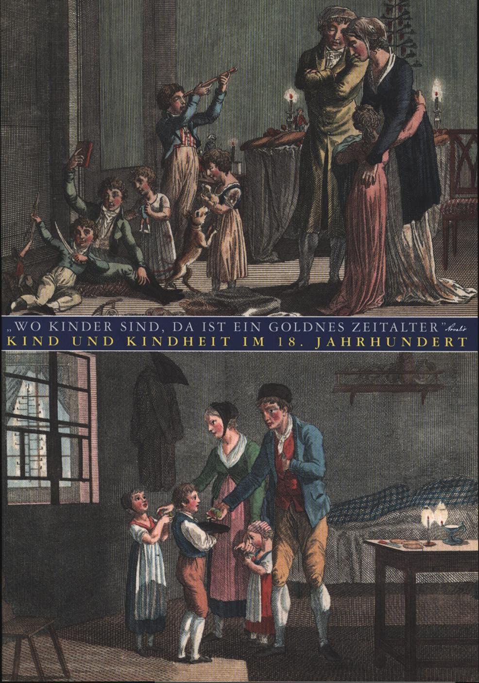 "Wo Kinder sind, da ist ein goldnes Zeitalter" (Novalis): Kind und Kindheit im 18. Jahrhundert Politics & History