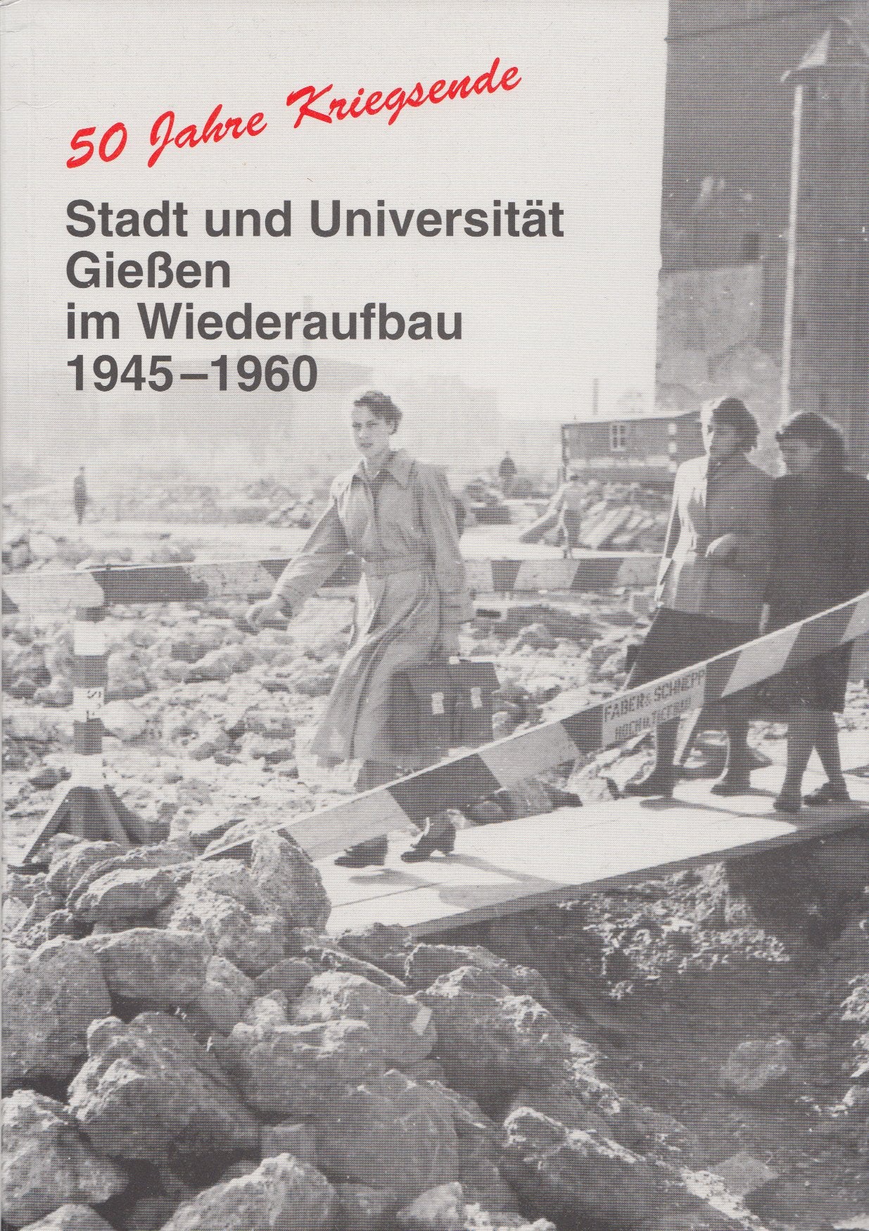 50 Jahre Kriegsende - Stadt und Universität Giessen im Wiederaufbau 1945 - 1960 Books