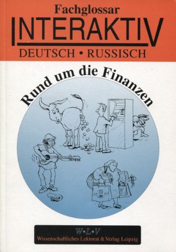 Fachglossar Interaktiv: Rund um die Finanzen. Deutsch-Russisch Business, Finance & Career